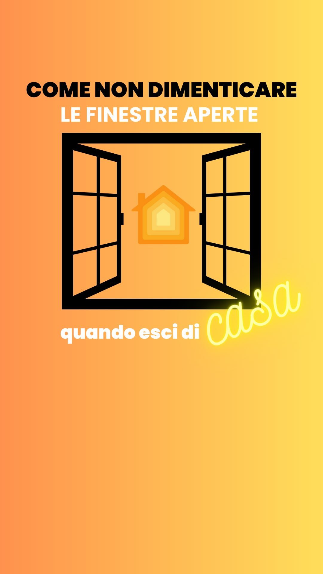Come posso fare per non dimenticare di chiudere le finestre 🪟quando esco di casa 🏡 ??