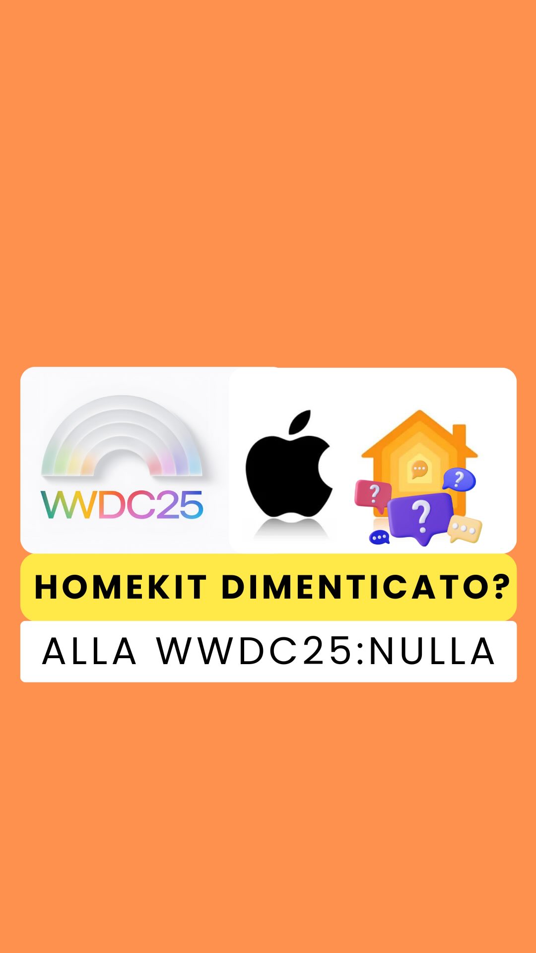 WWDC25: Apple ha dimenticato HomeKit? 🤖🏡